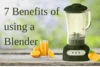 Benefits of Using a Blender (You’ll Love Number 4) - Post Thumbnail